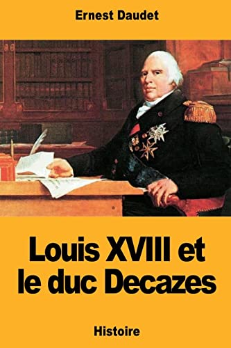 Stock image for Louis XVIII et le duc Decazes (French Edition) for sale by Lucky's Textbooks