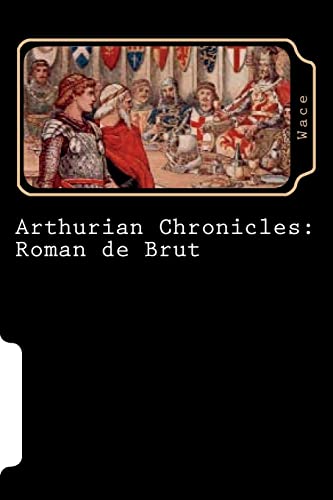 9781724452184: Arthurian Chronicles: Roman de Brut