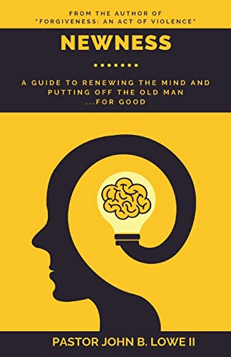 9781724458995: Newness: A Guide to Renewing the Mind and Putting Off the Old Man... for Good