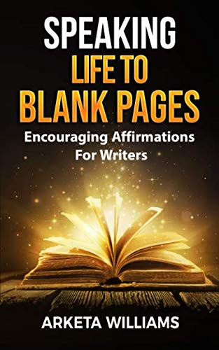 Beispielbild fr Speaking Life to Blank Pages: Encouraging Affirmations For Writers zum Verkauf von Revaluation Books