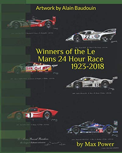 Stock image for Winners of the Le Mans 24 Hour Race 1923-2018: Alain Baudouin who was appointed Official painter of the 24 Hours of Le Mans by the A.C.O in 2013 has painted every car in stunning detail. for sale by WorldofBooks