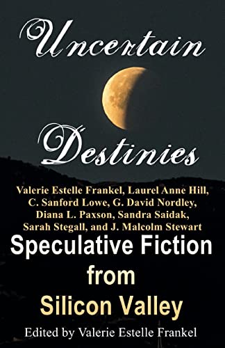 Imagen de archivo de Uncertain Destinies: Speculative Fiction from Silicon Valley (Uncertain Stars) a la venta por Books From California