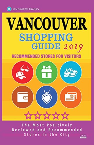 Stock image for Vancouver Shopping Guide 2019: Best Rated Stores in Vancouver, Canada - Stores Recommended for Visitors, (Shopping Guide 2019) for sale by Lucky's Textbooks