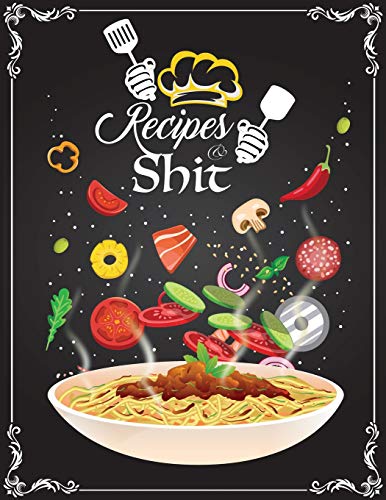 Beispielbild fr Recipes and Shit: Blank Recipe Journal Cooking Book Notes Extra large Professionally Designed (8.5 x 11) inches zum Verkauf von Big River Books