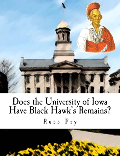 Stock image for Does the University of Iowa Have Black Hawk?s Remains? for sale by THE SAINT BOOKSTORE