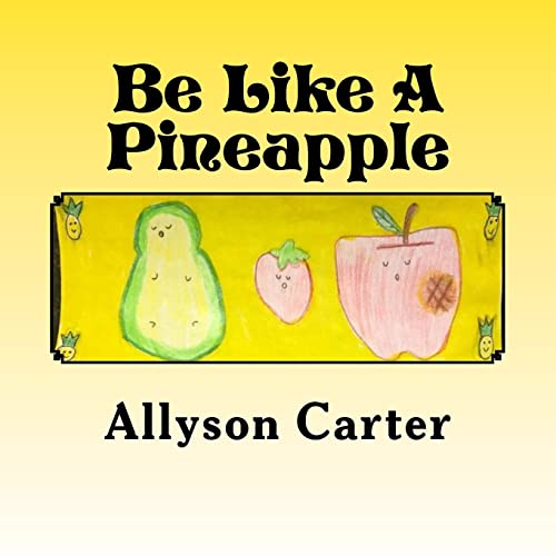 Beispielbild fr Be Like A Pineapple: Stand Tall Wear a Crown and Be Sweet On the Inside zum Verkauf von SecondSale