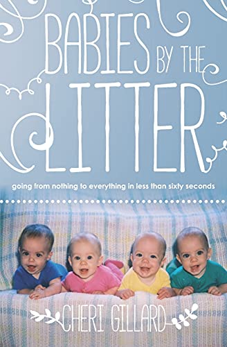 Stock image for Babies by the Litter: Going from nothing to everything in less than sixty seconds for sale by SecondSale
