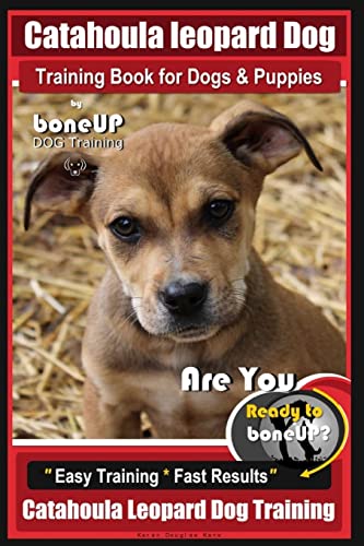 Stock image for Catahoula Leopard Dog Training Book for Dogs & Puppies By BoneUP DOG Training: Are You Ready to Bone Up? Easy Training * Fast Results Catahoula Leopar for sale by ThriftBooks-Atlanta