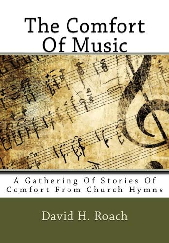 Stock image for The Comfort Of Music: A Compilation Of Stories Of Comfort From Christian Hymns for sale by ThriftBooks-Dallas