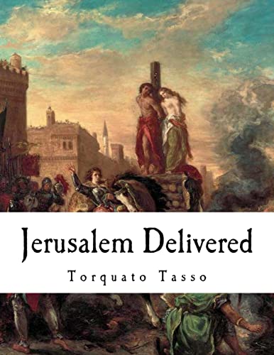 9781724603760: Jerusalem Delivered: Gerusalemme Liberata (Epic Poetry)