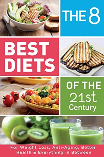 Stock image for The 8 Best Diets of the 21st Century: For Weight Loss, Anti-Aging, Better Health & Everything in Between. Find what works for You(Mediterranean, Keto, DASH, Alkaline, Intermittent Fasting & much more) for sale by THE SAINT BOOKSTORE