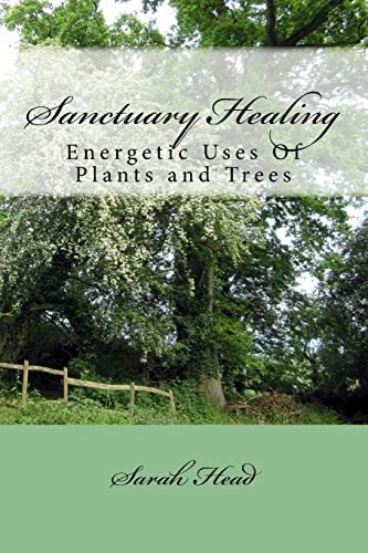 Stock image for Sanctuary Healing: Energetic Uses Of Plants and Trees (The Kitchen Herbwife) for sale by WorldofBooks
