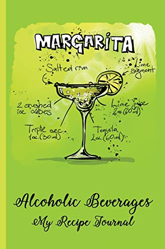 Imagen de archivo de Alcoholic Beverages - My Recipe Journal: Margarita Recipes, Cocktail Recipes, Cocktail Recipe Journal - For Grandma, Grandpa, Mom, Dad, Cooks, Chefs - 6 x 9" - Recipes, Notebook, Diary, Blank Book a la venta por Revaluation Books