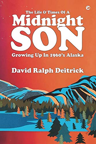 Beispielbild fr The Life & Times of A Midnight Son:: Growing up in 1960's Alaska zum Verkauf von Revaluation Books