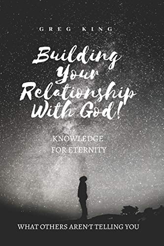 Stock image for Building Your Relationship With God: Knowledge for Eternity for sale by -OnTimeBooks-