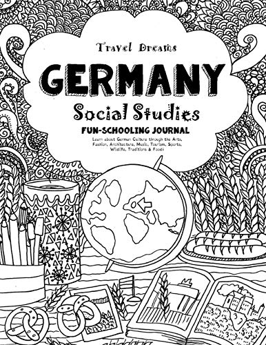 Stock image for Travel Dreams Germany- Social Studies Fun-Schooling Journal: Learn about German Culture through the Arts, Fashion, Architecture, Music, Tourism, . Food! (Travel Dreams - Social Studies) for sale by Goodwill of Colorado