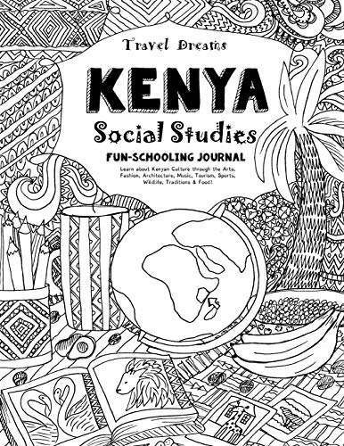 Stock image for Travel Dreams Kenya - Social Studies Fun-Schooling Journal: Learn about Kenyan Culture through the Arts, Fashion, Architecture, Music, Tourism, . & Food! (Travel Dreams - Social Studies) for sale by St Vincent de Paul of Lane County