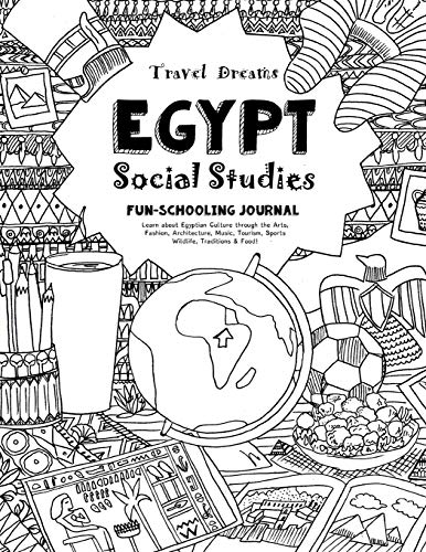 Stock image for Travel Dreams Egypt - Social Studies Fun-Schooling Journal: Learn about Egyptian Culture through the Arts, Fashion, Architecture, Music, Tourism, . & Food! (Travel Dreams - Social Studies) for sale by SecondSale