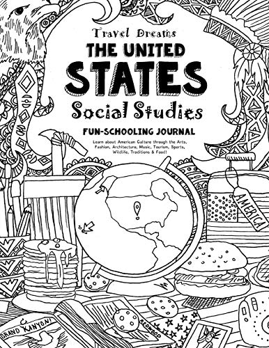9781724643308: Travel Dreams United States - Social Studies Fun-Schooling Journal: Learn about American Culture through the Arts, Fashion, Architecture, Music, ... Volume 14 (Travel Dreams - Social Studies)