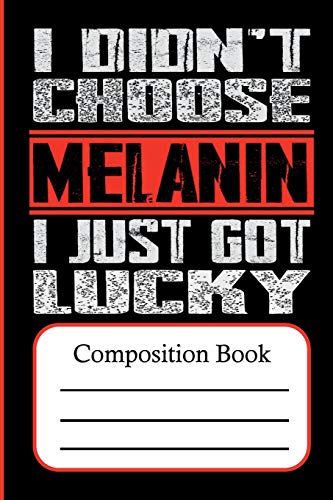 9781724656322: Composition:I didn't choose Melanin I just got lucky