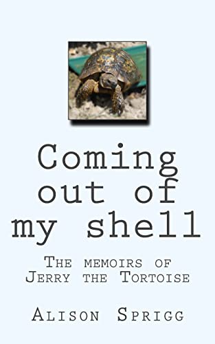 Beispielbild fr Coming out of my shell: The memoirs of Jerry the Tortoise zum Verkauf von WorldofBooks