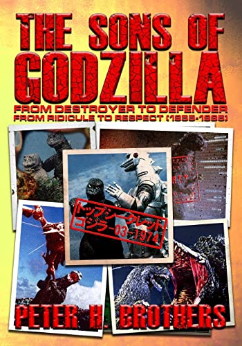 Beispielbild fr The Sons of Godzilla: From Destroyer to Defender - From Ridicule to Respect (1955-1995) zum Verkauf von SecondSale