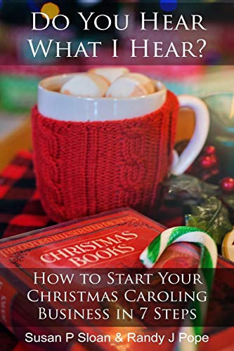 Imagen de archivo de Do You Hear What I Hear?: How to Start Your Christmas Caroling Business in 7 Steps a la venta por ALLBOOKS1