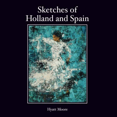 Stock image for Sketches of Holland and Spain for sale by ThriftBooks-Atlanta