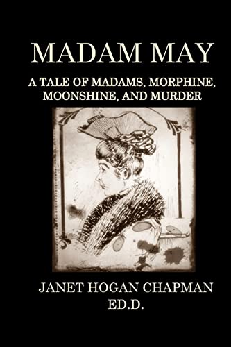 Beispielbild fr Madam May: A Tale of Madams, Morphine, Moonshine, and Murder zum Verkauf von Save With Sam