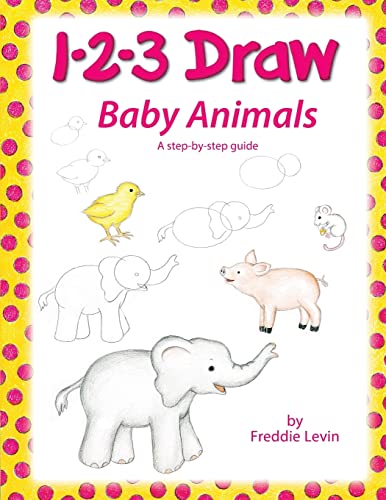 Imagen de archivo de 1 2 3 Draw Baby Animals: A step by step drawing guide for young artists a la venta por PlumCircle