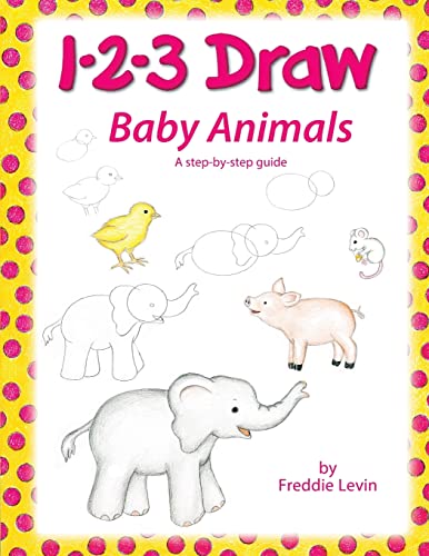 Stock image for 1 2 3 Draw Baby Animals: A step by step drawing guide for young artists for sale by PlumCircle