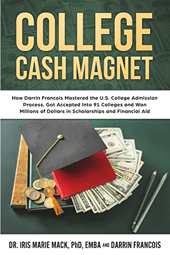 Imagen de archivo de College Cash Magnet: How Darrin Francois Mastered the U.S. College Admission Process, Got Accepted Into 91 Colleges and Won Millions of Dollars in Scholarships and Financial Aid a la venta por Save With Sam