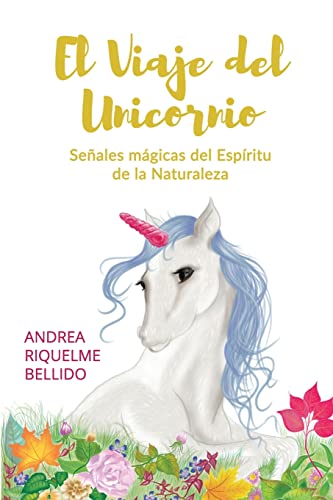 9781724707475: El viaje del Unicornio: Seales mgicas del espritu de la naturaleza (Feng Shui para loquillos) (Spanish Edition)