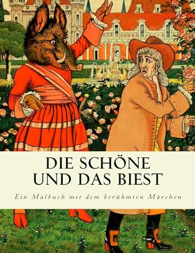 Imagen de archivo de Die Sch ne und das Biest: Ein Malbuch mit dem berühmten Märchen a la venta por Ria Christie Collections