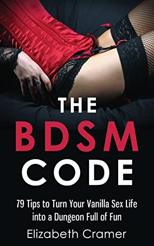 Imagen de archivo de The BDSM Code: 79 Tips to Turn Your Vanilla Sex Life into a Dungeon Full of Fun a la venta por Save With Sam