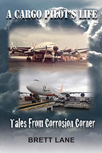 Stock image for A Cargo Pilot's Life- Tails from Corrosion Corner for sale by ThriftBooks-Atlanta