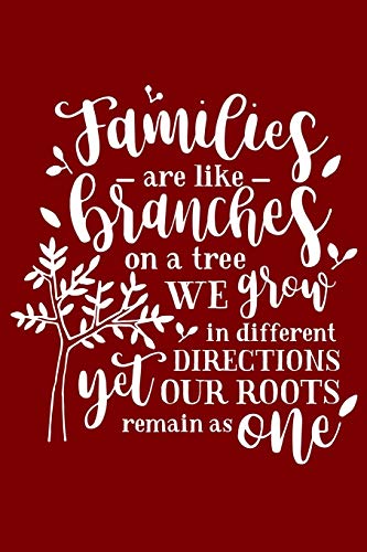 Beispielbild fr Families Are Like Branches Ona A Tree We Grow In Different Directions Yet Our Ro: Inspirational Quote,120 pages 6 X 9 Wide Ruled Lined Notebook Journal. zum Verkauf von Revaluation Books