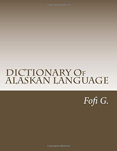 Stock image for DICTIONARY Of ALASKAN LANGUAGE for sale by WorldofBooks