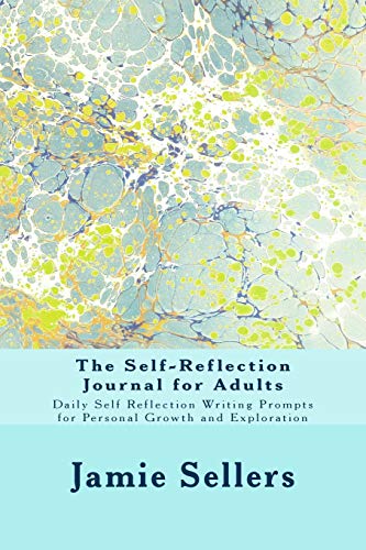 Stock image for The Self-Reflection Journal for Adults: Daily Self Reflection Writing Prompts For Personal Growth and Exploration for sale by Reuseabook