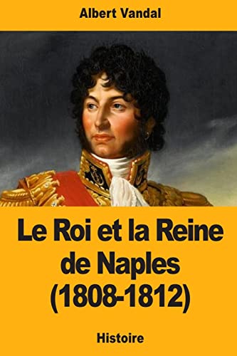 9781724808318: Le Roi et la Reine de Naples (1808-1812)
