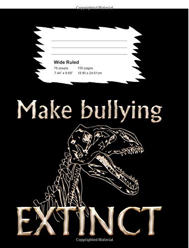 9781724826053: Make Bullying Extinct Composition Book Wide Rule: 150 Pages For Kids Against Bullying at Grade School or High School