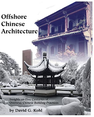 Stock image for Offshore Chinese Architecture: Insights on Five centuries of Overseas Chinese building practices for sale by THE SAINT BOOKSTORE