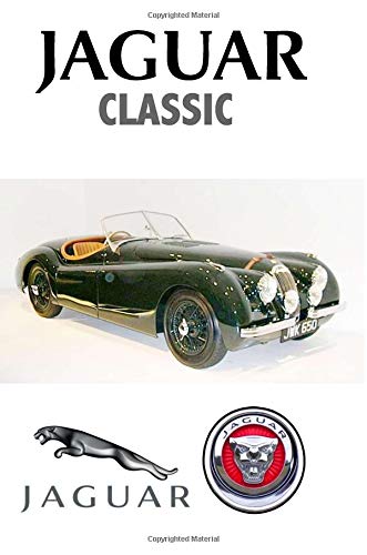 Stock image for Jaguar Classic: Driving and Enjoying Collectible Cars (1948 XK120 Edition) - Composition Notebook Journal Diary, College Ruled, 150 pages for sale by Revaluation Books