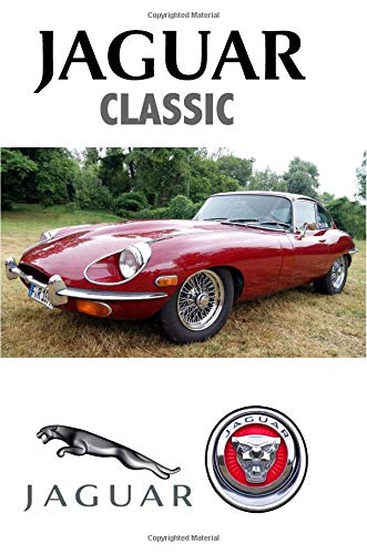 Imagen de archivo de Jaguar Classic: Driving and Enjoying Collectible Cars (E Type Original Edition) - Composition Notebook Journal Diary, College Ruled, 150 pages a la venta por Revaluation Books