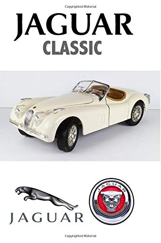 Imagen de archivo de Jaguar Classic: Driving and Enjoying Collectible Cars (1948 Cabrio Convertible Edition) - Composition Notebook Journal Diary, College Ruled, 150 pages a la venta por Revaluation Books