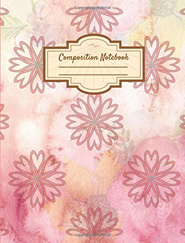 Stock image for Composition Notebook: Faded Flowers, Composition Notebook 7.44 x 9.69, Notebooks for University Students, Exquisite Composition Notebook, High School . Exercise Book (College Ruled Notebooks) for sale by Revaluation Books