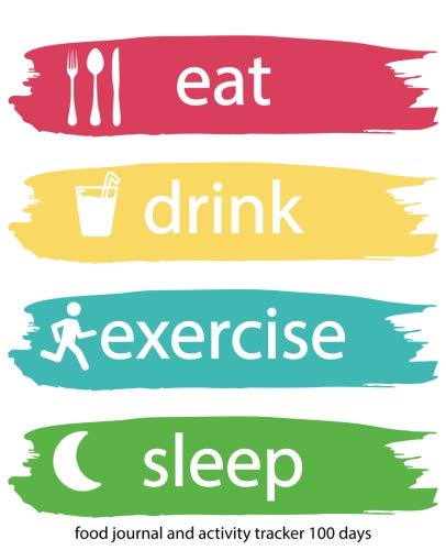 Beispielbild fr Food Journal and Activity Tracker 100 Days: Eat Drink Exercise Sleep Journal, for the Best Version of Yourself and Healthy Living, Meal and Exercise . Food journal for Tracking Meals, 7.5 x 9.25 zum Verkauf von Blue Vase Books