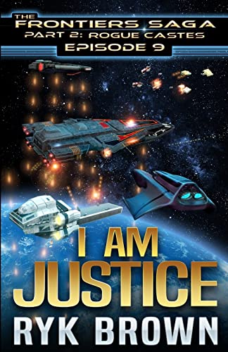 Beispielbild fr Ep.# 9 - "I am Justice" (The Frontiers Saga - Part 2: Rogue Castes) (Volume 9) zum Verkauf von HPB Inc.