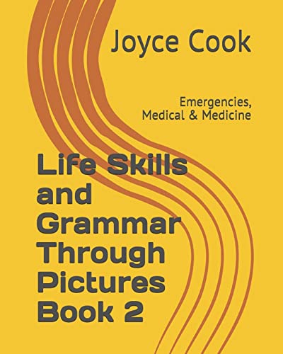 Imagen de archivo de Life Skills and Grammar Through Pictures Book 2: Emergencies, Medical & Medicine a la venta por ThriftBooks-Atlanta