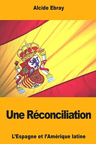 Imagen de archivo de Une Rconciliation: L?Espagne et l?Amrique latine (French Edition) a la venta por Lucky's Textbooks